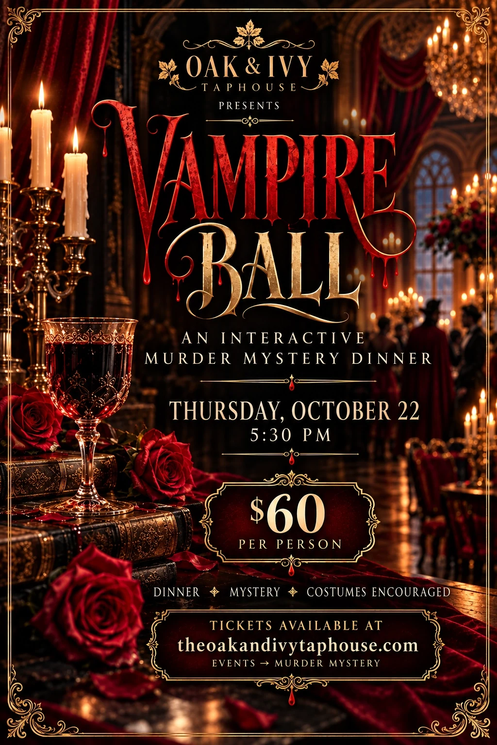 Vampire Ball — an interactive Murder Mystery Dinner at The Oak & Ivy Taphouse, Thursday October 22, 2026 at 5:30 PM, $60 per person. Costumes encouraged.